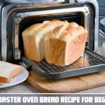 Easy Toaster Oven Bread Recipe for Beginners