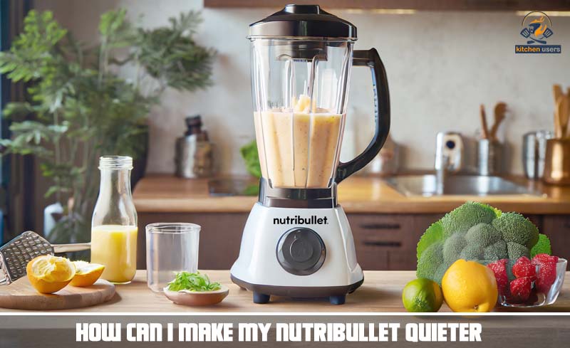 How can I make my NutriBullet quieter