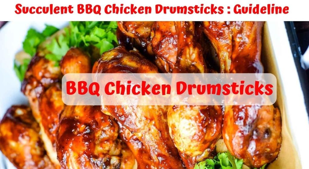 Succulent BBQ Chicken Drumsticks : Guideline