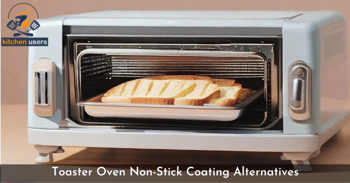 Toaster Oven Non-Stick Coating Alternatives