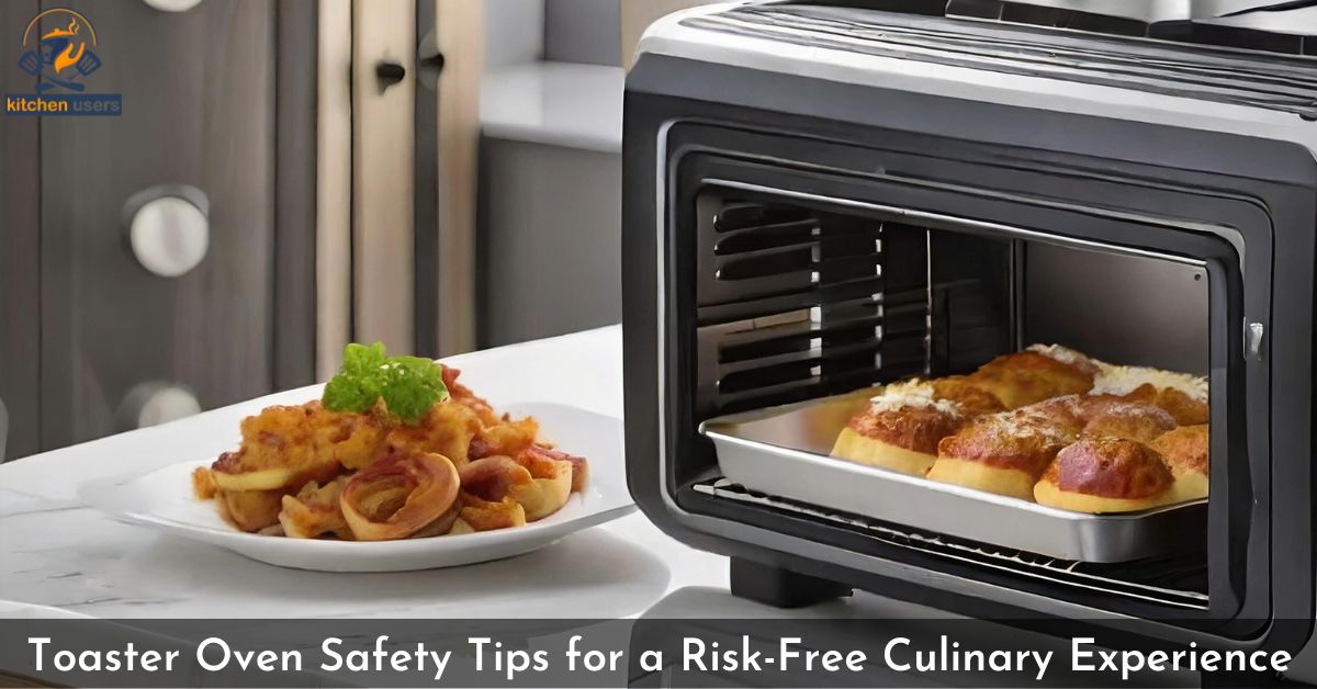 Toaster Oven Safety Tips for a Risk-Free Culinary Experience
