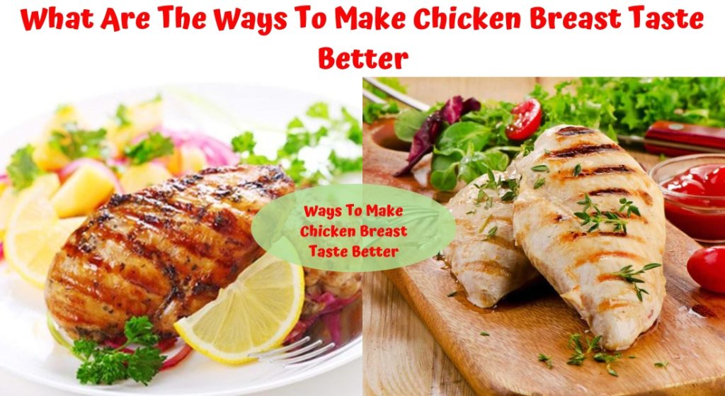 Description: The Ways To Make Chicken Breast Taste Better