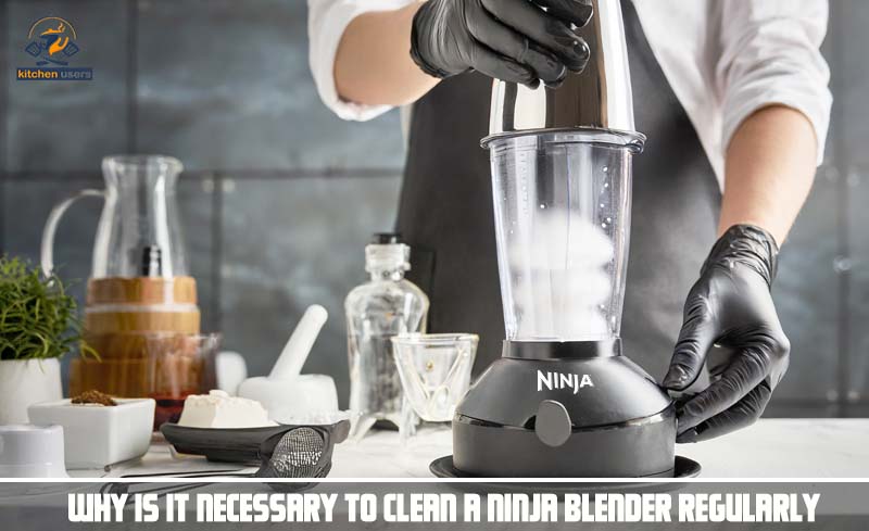 Why is it necessary to clean a Ninja blender regularly?