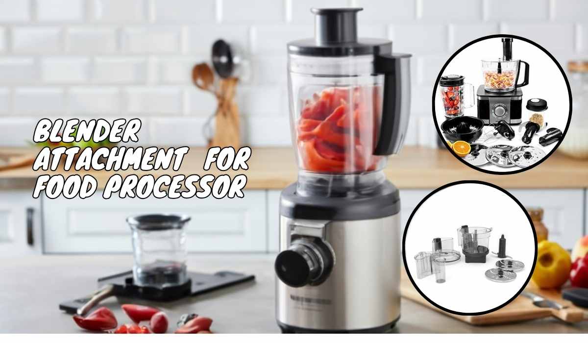 Describe on: Blender attachment for food processor