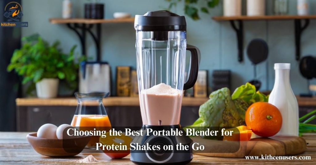 Choosing the Best Portable Blender for Protein Shakes on the Go