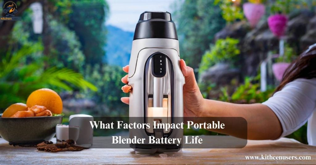 What Factors Impact Portable Blender Battery Life